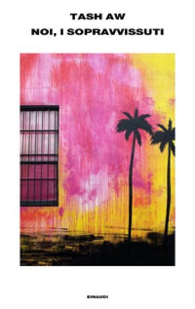 Noi, i sopravvissuti Tash Aw