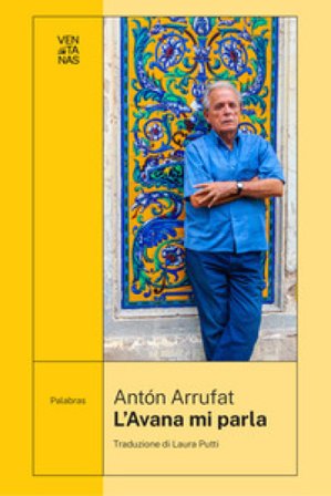 L'Avana mi parla Anton Arrufat