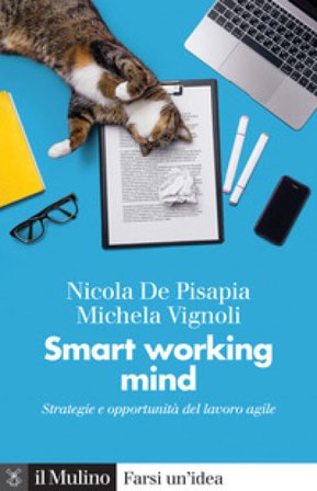 Smart working mind. Strategie e opportunità del lavoro agile Nicola De Pisapia