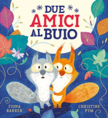 Due amici al buio. Ediz. a colori Fiona Barker