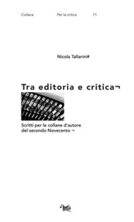 Tra editoria e critica. Scritti per le collane d'autore del secondo Novecento Nicola Tallarini