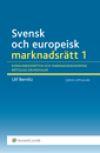 Svensk och europeisk marknadsrätt I : Konkurrensrätten och marknadsekonomins rättsliga grundvalar, ISBN: 9789139206880