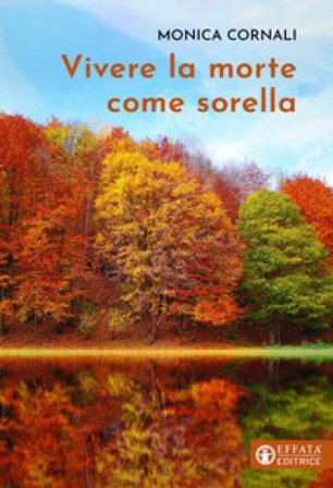 Vivere la morte come sorella Monica Cornali