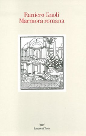 Marmora romana. Nuova ediz. Raniero Gnoli