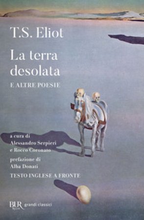 La terra desolata e altre poesie. Testo inglese a fronte Thomas Stearns Eliot