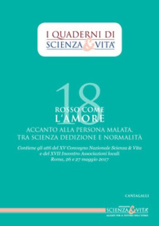 Rosso come l'amore accanto alla persona malata tra scienza, dedizione e normalità. Atti del 15o Convegno nazionale e del 17o incontro Associazioni 