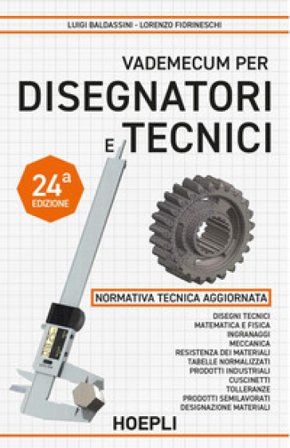 Vademecum per disegnatori e tecnici Luigi Baldassini