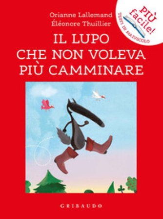 Il lupo che non voleva più camminare. Amico lupo Orianne Lallemand