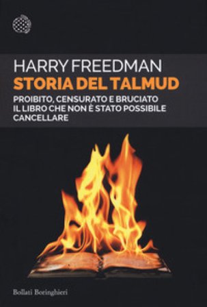 Storia del Talmud. Proibito, censurato e bruciato. Il libro che non è stato possibile cancellare Harry Freedman