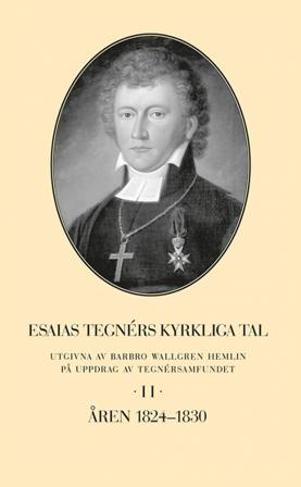 Esaias Tegnérs kyrkliga tal. Del 2, Åren 1824-1830 - Bok av Barbro Wallgren Hemlin - Inbunden