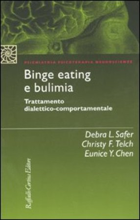 Binge eating e bulimia. Trattamento dialettico-comportamentale Debra L. Safer