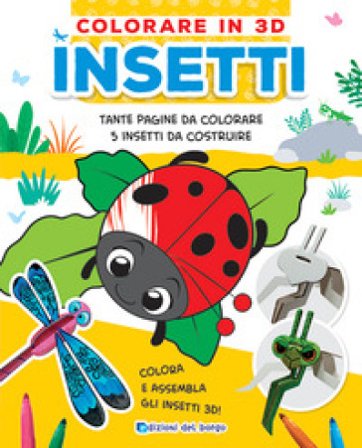 Insetti. Colorare in 3D. Ediz. a colori Deborah Forni