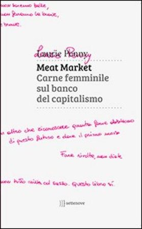 Meat market. Carne femminile sul banco del capitalismo Laurie Penny