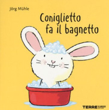 Coniglietto fa il bagnetto. Ediz. a colori Jörg Mühle
