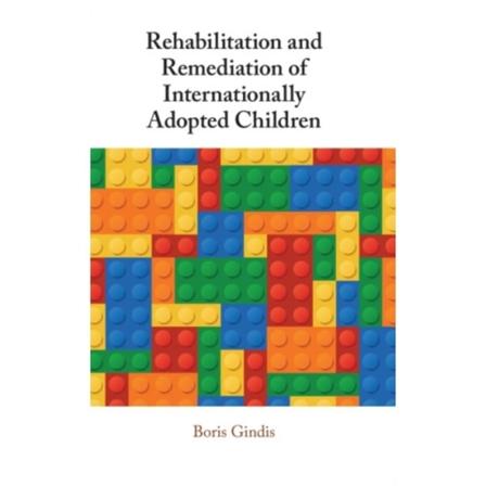 Rehabilitation and Remediation of Internationally Adopted Children (inbunden, eng)