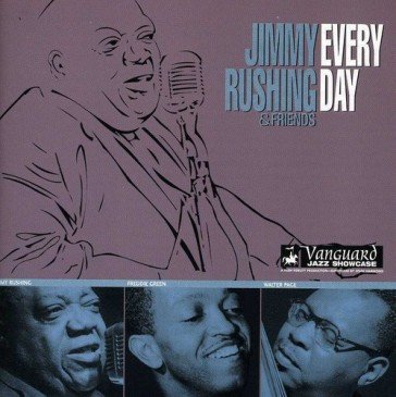Every day Jimmy Rushing