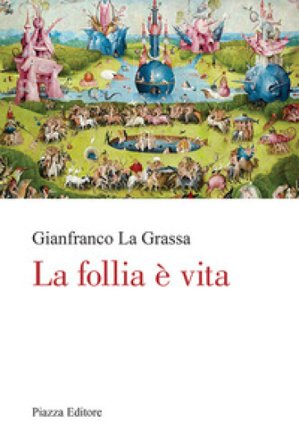 La follia è vita Gianfranco La Grassa