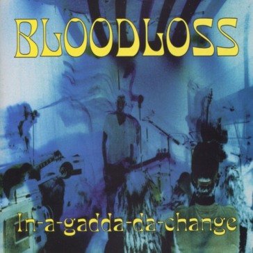 In-a-gadda-da-change BLOODLOSS