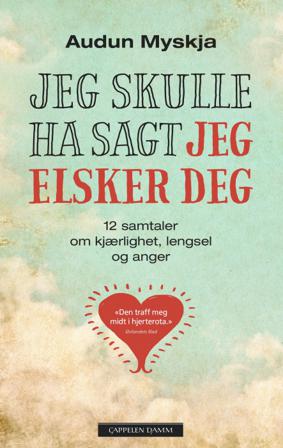Jeg skulle ha sagt jeg elsker deg - Bok av Audun Myskja - Pocket
