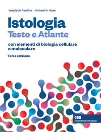Istologia. Testo e atlante. Con elementi di biologia cellulare e molecolare. Con e-book Michael H. Ross
