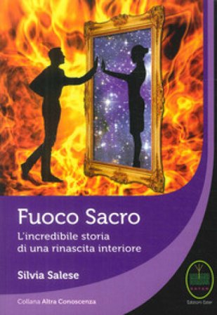 Fuoco sacro. L'incredibile storia di una rinascita Silvia Salese
