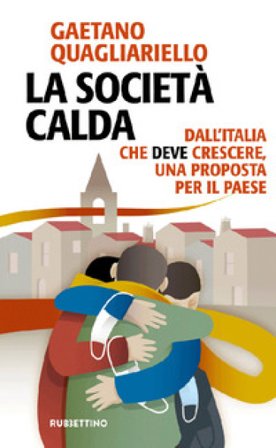 La società calda. Dall'Italia che deve cresce, una proposta per il paese Gaetano Quagliariello
