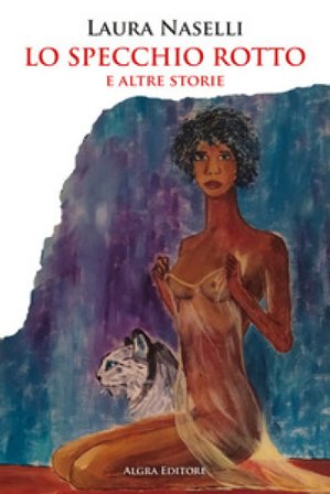 Lo specchio rotto e altre storie Laura Naselli