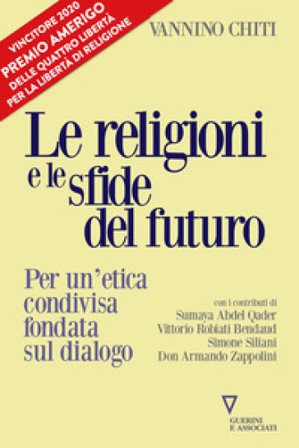 Le religioni le sfide del futuro. Per un'etica condivisa fondata sul dialogo Vannino Chiti