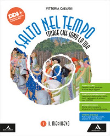 Salto nel tempo. Storie che sono la tua. Per la Scuola media. Con e-book. Con espansione online. Vol. 1: Il Medioevo Vittoria Calvani