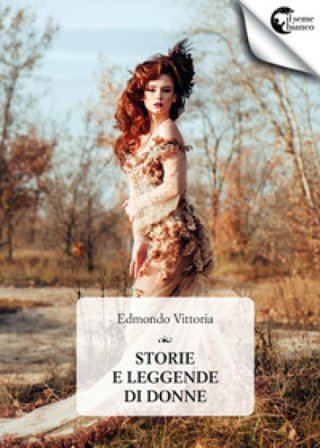 Storie e leggende di donne Edmondo Vittoria