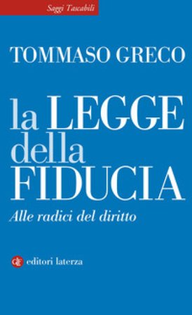 La legge della fiducia. Alle radici del diritto Tommaso Greco