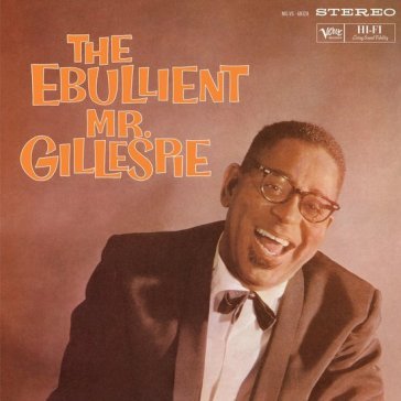 The ebullient mr gillespie (180 gr.) Dizzy Gillespie