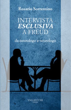Intervista esclusiva a Freud da neurologo a neurologo Rosario Sorrentino