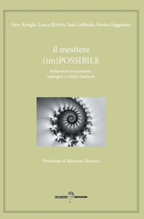 Il mestiere (im)possibile. L'educatore tra passione, impegno e rischio burnout Sara Arrighi