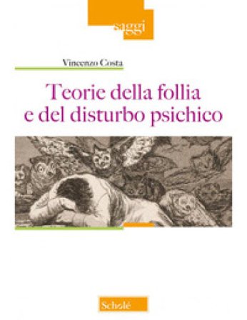 Teorie della follia e del disturbo psichico Vincenzo Costa