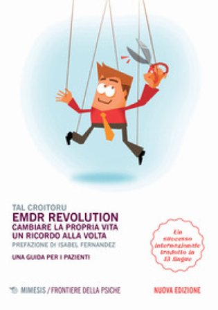 EMDR revolution. Cambiare la propria vita un ricordo alla volta. Una guida per i pazienti. Nuova ediz. Tal Croitoru