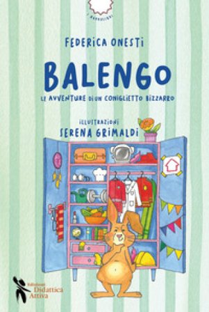 Balengo. Le avventure di un coniglietto bizzarro. Ediz. a colori Federica Onesti