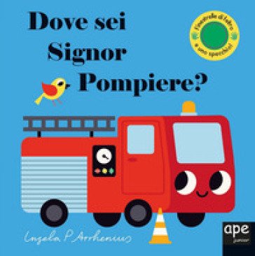 Dove sei, signor Pompiere? Ediz. a colori Ingela P. Arrhenius