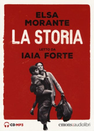 La storia letto da Iaia Forte. Audiolibro. 3 CD Audio formato MP3 Elsa Morante