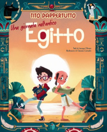 Una giornata nell'antico Egitto. Tito dappertutto Jacopo Olivieri