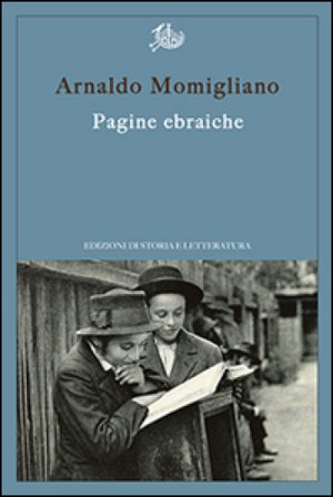 Pagine ebraiche. Con un'intervista inedita ad Arnoldo Momigliano Arnaldo Momigliano