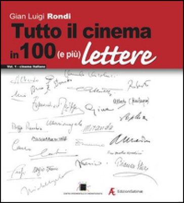 Tutto il cinema in 100 (e più) lettere. Vol. 1: Cinema italiano Gian Luigi Rondi