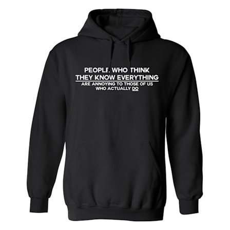 People Who Think They Know Everything - Hoodie / Tröja - UNI
