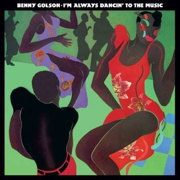 I'm always dancin' to the music Benny Golson