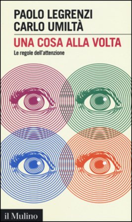 Una cosa alla volta. Le regole dell'attenzione Paolo Legrenzi