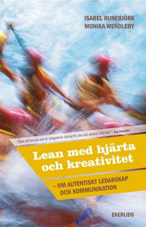 Lean med hjärta och kreativitet : om autentiskt ledarskap och kommunikation - Bok av Monika Wendleby & Isabel Runebjörk - Danskt band