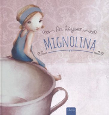 Mignolina da Hans Christian Andersen. Ediz. a colori An Leysen