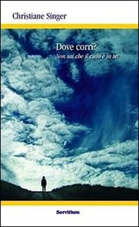 Dove corri? Non sai che il cielo è in te? Christiane Singer