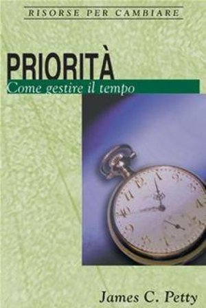 Priorità. Come gestire il tempo James C. Petty