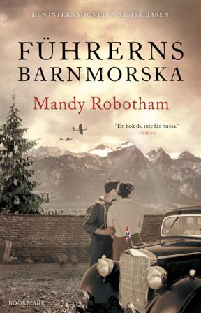 Führerns barnmorska - Bok av Mandy Robotham - Inbunden